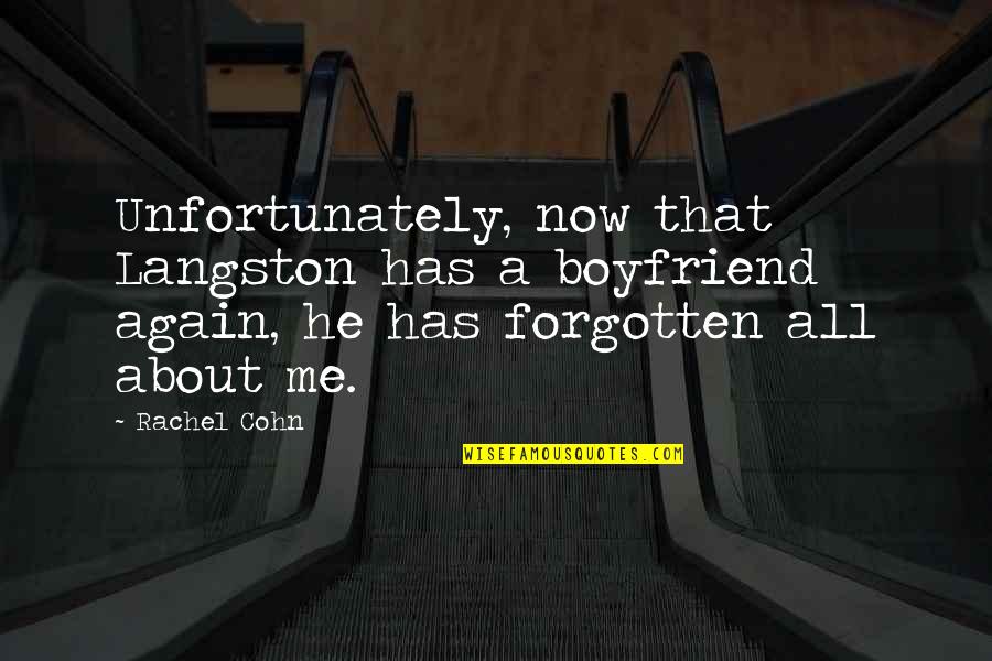 He's Not My Boyfriend Yet Quotes By Rachel Cohn: Unfortunately, now that Langston has a boyfriend again, He's Not My Boyfriend Yet Quotes By Rachel Cohn: Unfortunately, now that Langston has a boyfriend again,