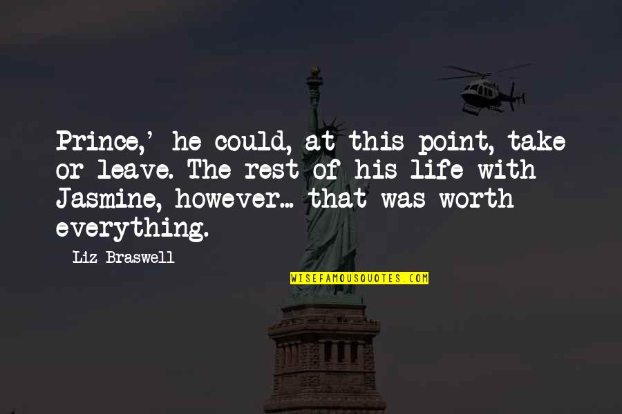 He's Not Worth It Quotes By Liz Braswell: Prince,' he could, at this point, take or