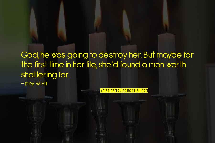 He's Not Worth Your Time Quotes By Joey W. Hill: God, he was going to destroy her. But