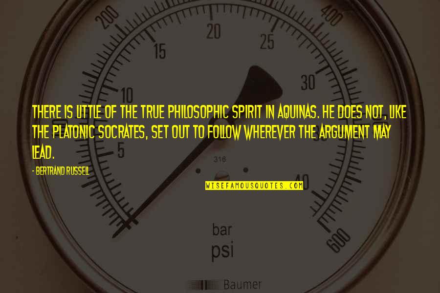 He's Out There Quotes By Bertrand Russell: There is little of the true philosophic spirit He's Out There Quotes By Bertrand Russell: There is little of the true philosophic spirit
