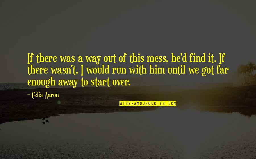 He's Out There Quotes By Celia Aaron: If there was a way out of this He's Out There Quotes By Celia Aaron: If there was a way out of this