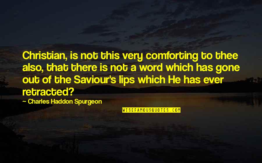 He's Out There Quotes By Charles Haddon Spurgeon: Christian, is not this very comforting to thee He's Out There Quotes By Charles Haddon Spurgeon: Christian, is not this very comforting to thee