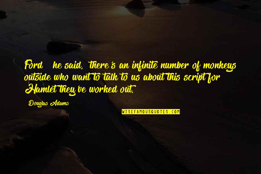 He's Out There Quotes By Douglas Adams: Ford!" he said, "there's an infinite number of He's Out There Quotes By Douglas Adams: Ford!" he said, "there's an infinite number of