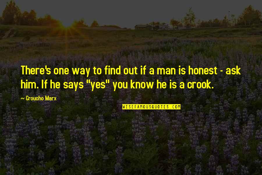 He's Out There Quotes By Groucho Marx: There's one way to find out if a He's Out There Quotes By Groucho Marx: There's one way to find out if a