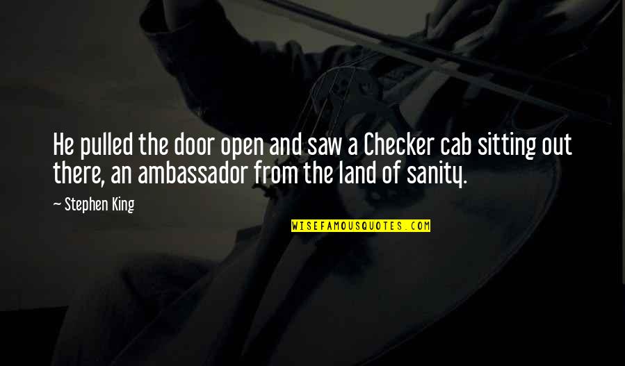 He's Out There Quotes By Stephen King: He pulled the door open and saw a He's Out There Quotes By Stephen King: He pulled the door open and saw a