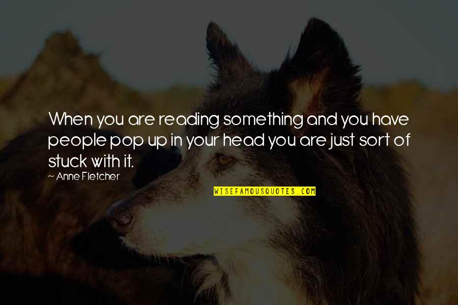 Hes So Adorable Quotes By Anne Fletcher: When you are reading something and you have Hes So Adorable Quotes By Anne Fletcher: When you are reading something and you have