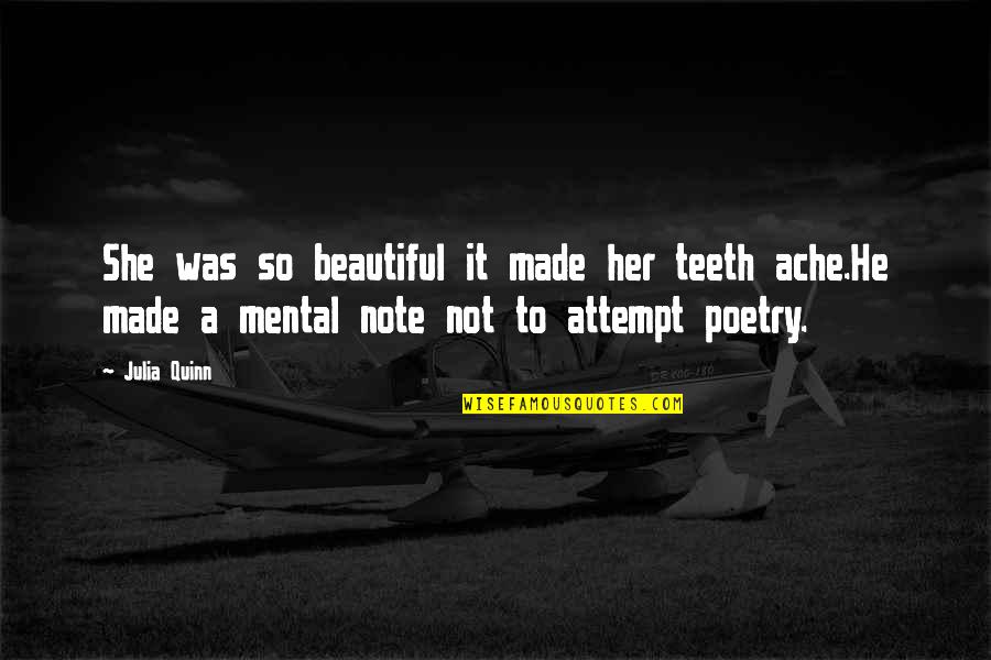 He's So Beautiful Quotes By Julia Quinn: She was so beautiful it made her teeth