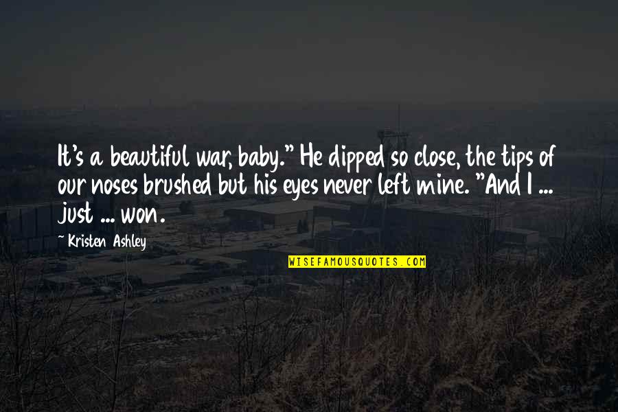 He's So Beautiful Quotes By Kristen Ashley: It's a beautiful war, baby." He dipped so