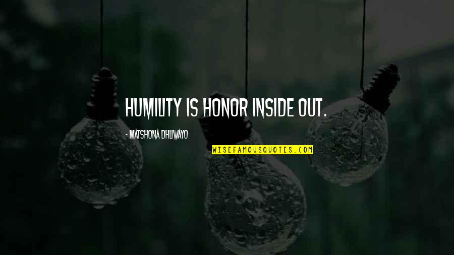 He's So Cute Tumblr Quotes By Matshona Dhliwayo: Humility is honor inside out.