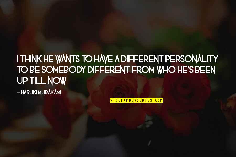 He's So Different Quotes By Haruki Murakami: I think he wants to have a different
