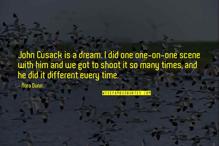 He's So Different Quotes By Nora Dunn: John Cusack is a dream. I did one