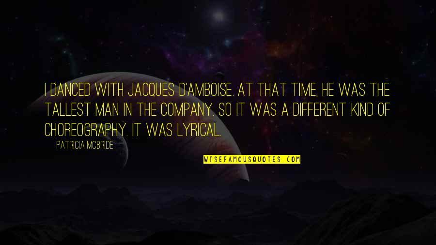He's So Different Quotes By Patricia McBride: I danced with Jacques d'Amboise. At that time,