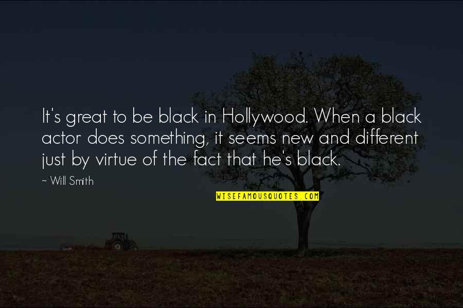 He's So Different Quotes By Will Smith: It's great to be black in Hollywood. When