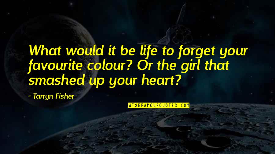 Hes So Fit Quotes By Tarryn Fisher: What would it be life to forget your