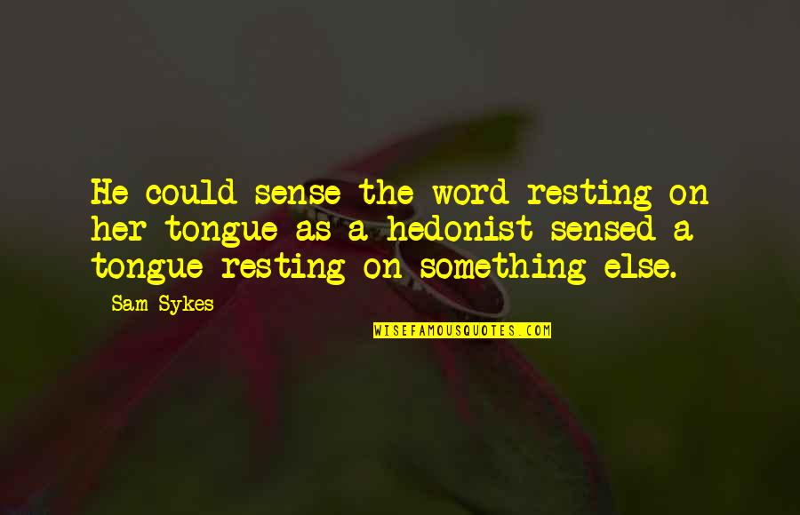 He's Something Else Quotes By Sam Sykes: He could sense the word resting on her