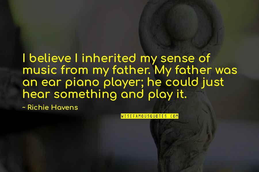 He's Such A Player Quotes By Richie Havens: I believe I inherited my sense of music