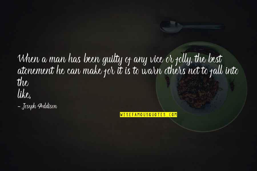 He's The Best Man Quotes By Joseph Addison: When a man has been guilty of any