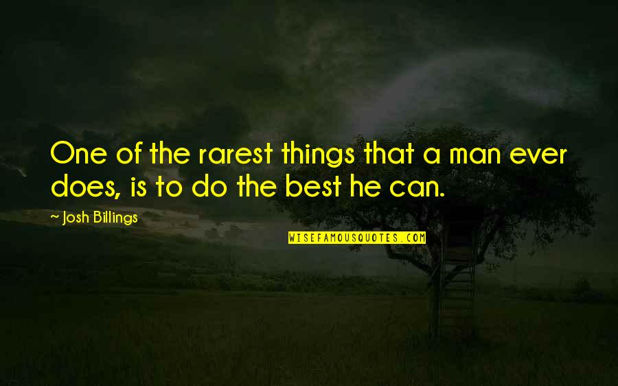 He's The Best Man Quotes By Josh Billings: One of the rarest things that a man