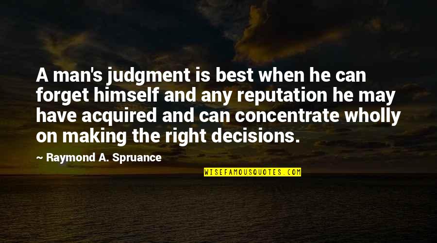 He's The Best Man Quotes By Raymond A. Spruance: A man's judgment is best when he can