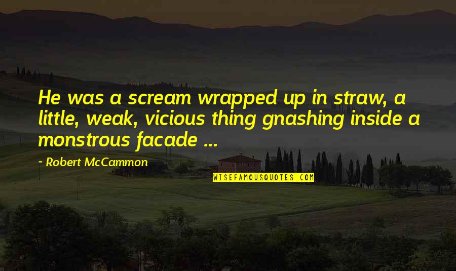 He's The Best Thing Quotes By Robert McCammon: He was a scream wrapped up in straw, He's The Best Thing Quotes By Robert McCammon: He was a scream wrapped up in straw,