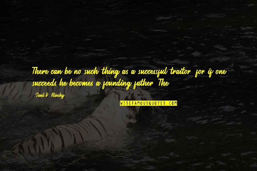 He's The Best Thing Quotes By Saul D. Alinsky: There can be no such thing as a He's The Best Thing Quotes By Saul D. Alinsky: There can be no such thing as a