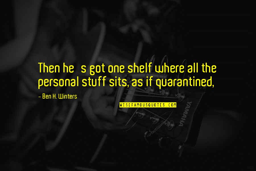 He's The One Quotes By Ben H. Winters: Then he's got one shelf where all the