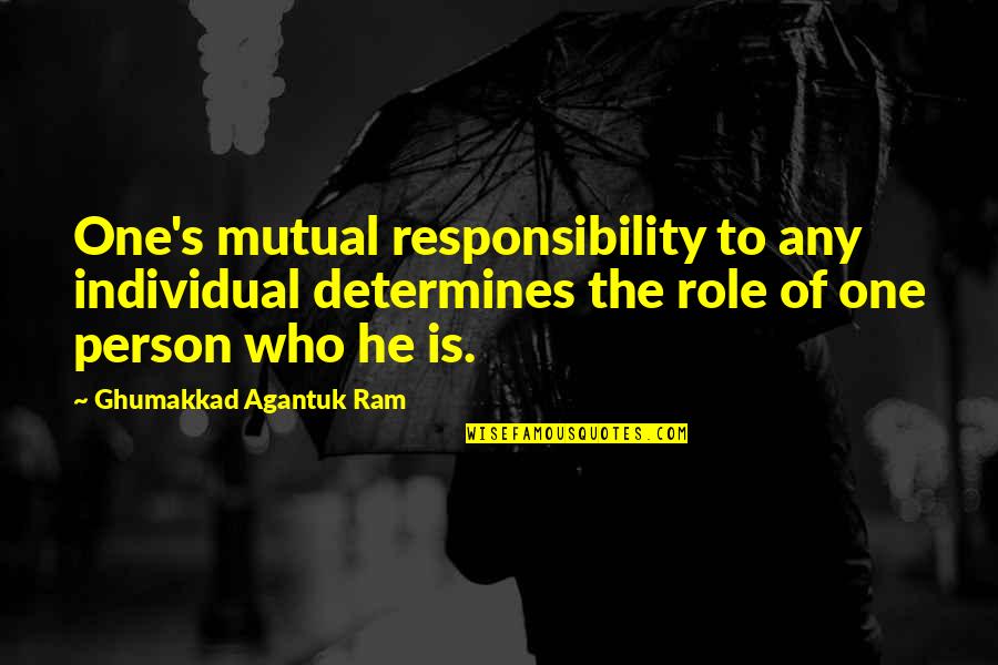He's The One Who Quotes By Ghumakkad Agantuk Ram: One's mutual responsibility to any individual determines the