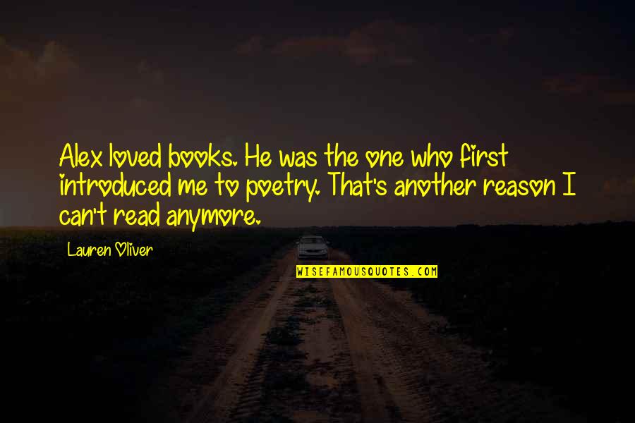 He's The One Who Quotes By Lauren Oliver: Alex loved books. He was the one who