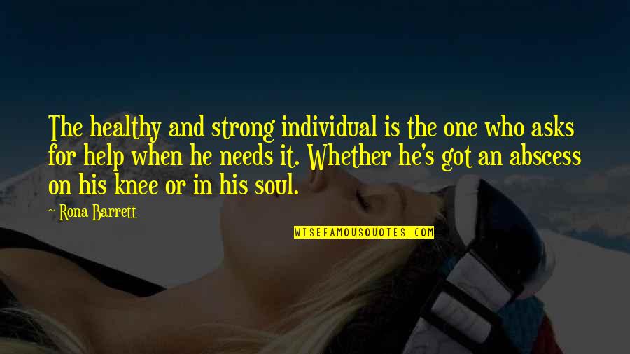 He's The One Who Quotes By Rona Barrett: The healthy and strong individual is the one