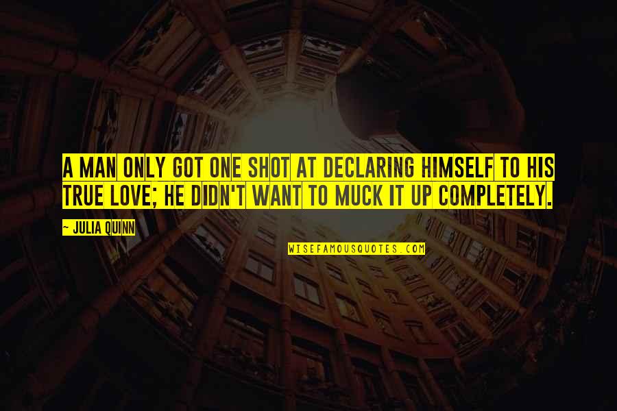 He's The Only One I Want Quotes By Julia Quinn: A man only got one shot at declaring