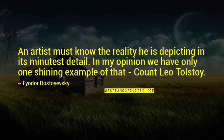 He's The Only One Quotes By Fyodor Dostoyevsky: An artist must know the reality he is