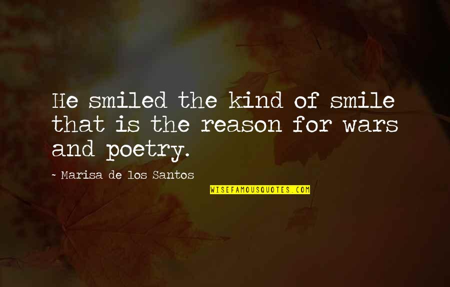 He's The Reason For My Smile Quotes By Marisa De Los Santos: He smiled the kind of smile that is