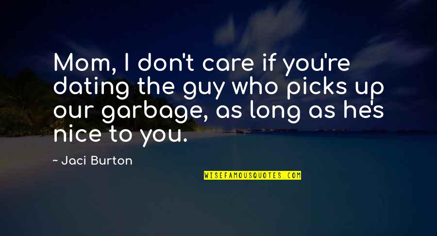 He's Too Nice Quotes By Jaci Burton: Mom, I don't care if you're dating the