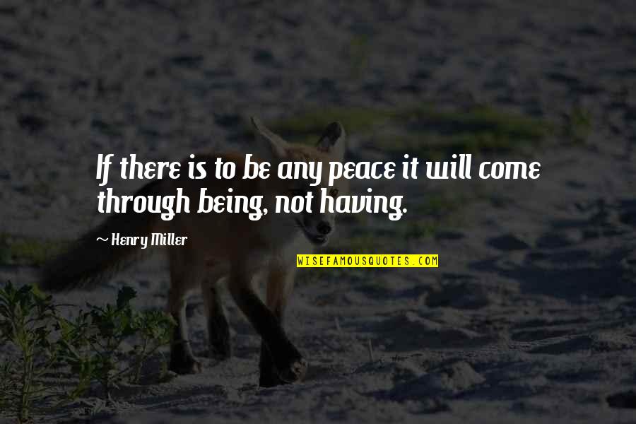 Hesam Manzoor Quotes By Henry Miller: If there is to be any peace it