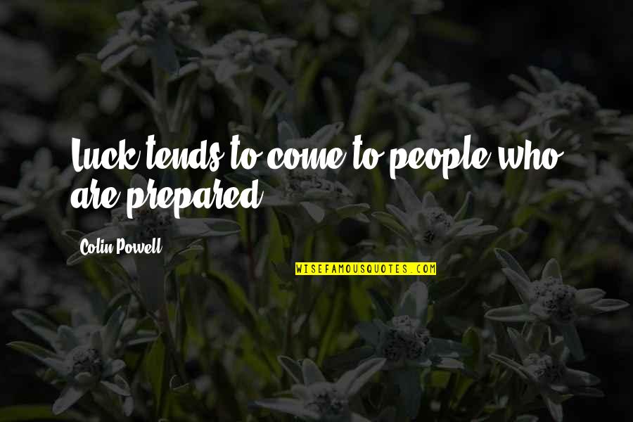 Hesap A Quotes By Colin Powell: Luck tends to come to people who are