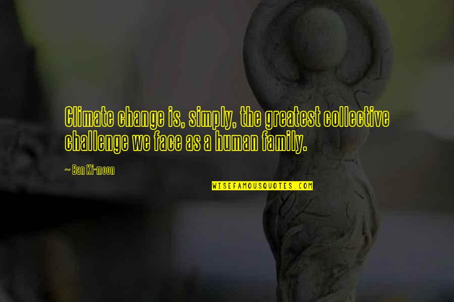 Hesham Hamdy Quotes By Ban Ki-moon: Climate change is, simply, the greatest collective challenge Hesham Hamdy Quotes By Ban Ki-moon: Climate change is, simply, the greatest collective challenge