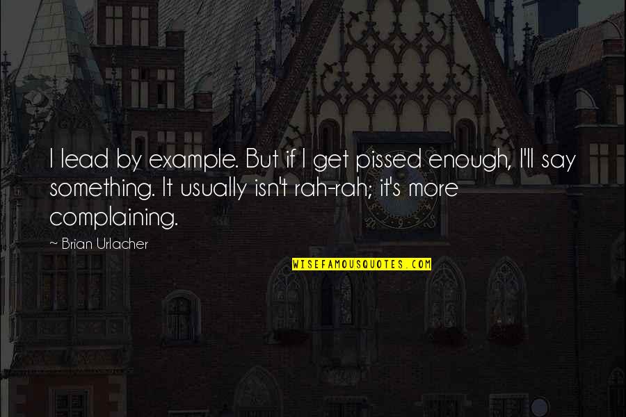 Hesham Quotes By Brian Urlacher: I lead by example. But if I get Hesham Quotes By Brian Urlacher: I lead by example. But if I get