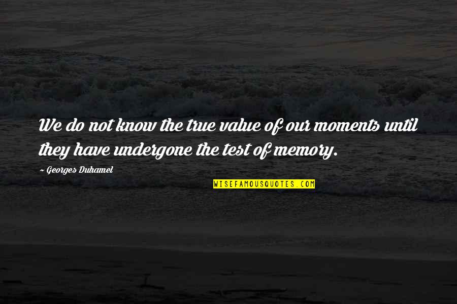 Hesham Quotes By Georges Duhamel: We do not know the true value of Hesham Quotes By Georges Duhamel: We do not know the true value of
