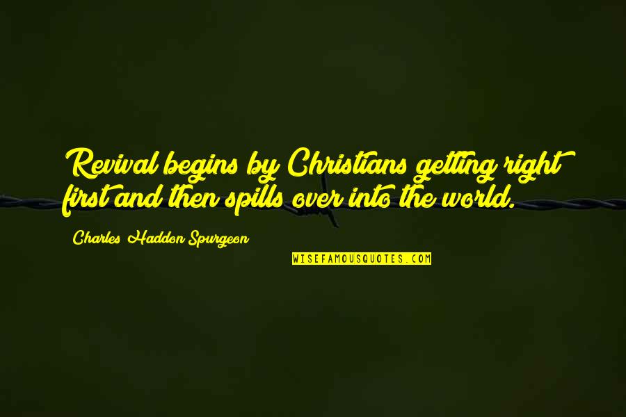 Heshe Handbags Quotes By Charles Haddon Spurgeon: Revival begins by Christians getting right first and