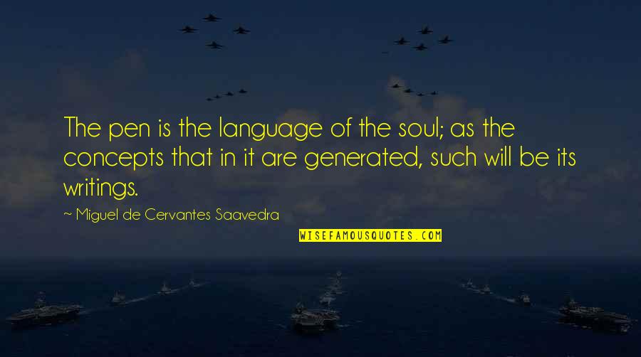 Heshe Purses Quotes By Miguel De Cervantes Saavedra: The pen is the language of the soul;