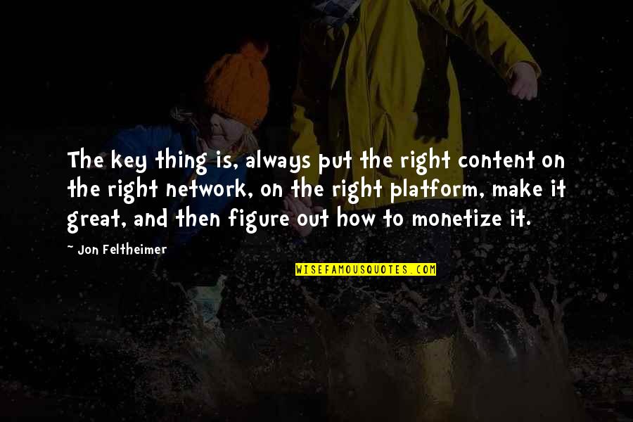 Hesher Quotes By Jon Feltheimer: The key thing is, always put the right