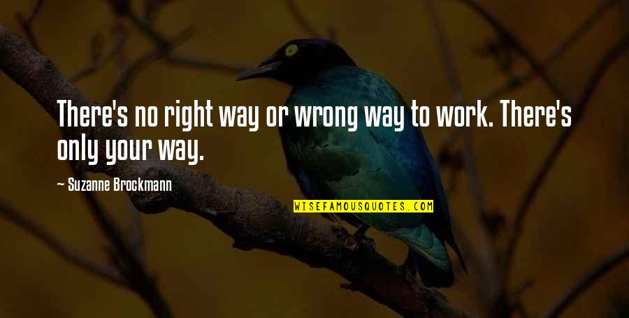Heshimu Cumbuka Quotes By Suzanne Brockmann: There's no right way or wrong way to