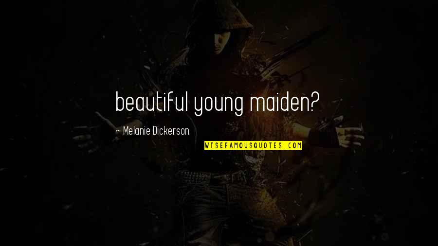 Heshmat Pain Quotes By Melanie Dickerson: beautiful young maiden?