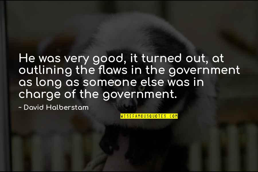 Heshmati And Associates Quotes By David Halberstam: He was very good, it turned out, at