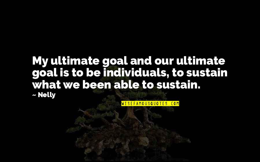 Hesiod Famous Quotes By Nelly: My ultimate goal and our ultimate goal is Hesiod Famous Quotes By Nelly: My ultimate goal and our ultimate goal is