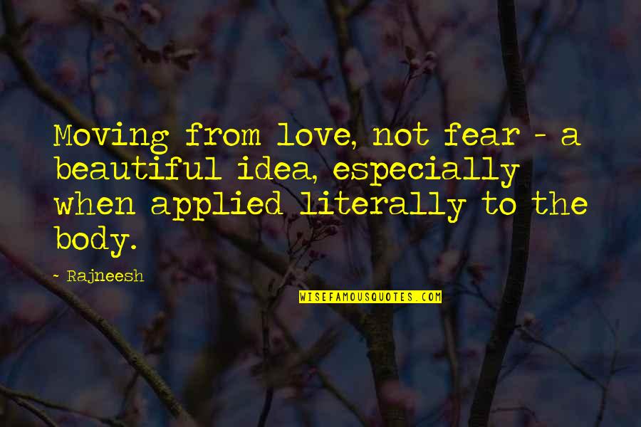 Hesiods Works Quotes By Rajneesh: Moving from love, not fear - a beautiful