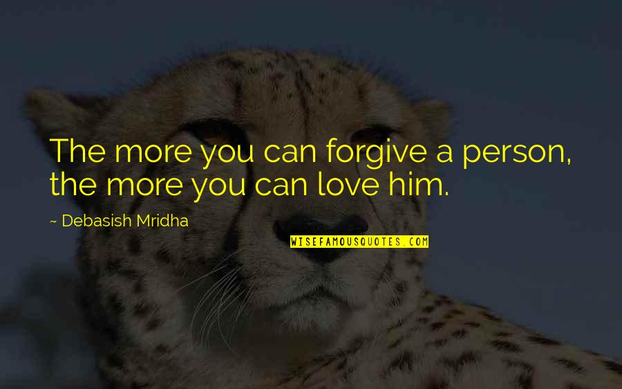 Hesitated Crossword Quotes By Debasish Mridha: The more you can forgive a person, the