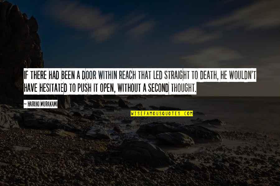 Hesitated Quotes By Haruki Murakami: If there had been a door within reach