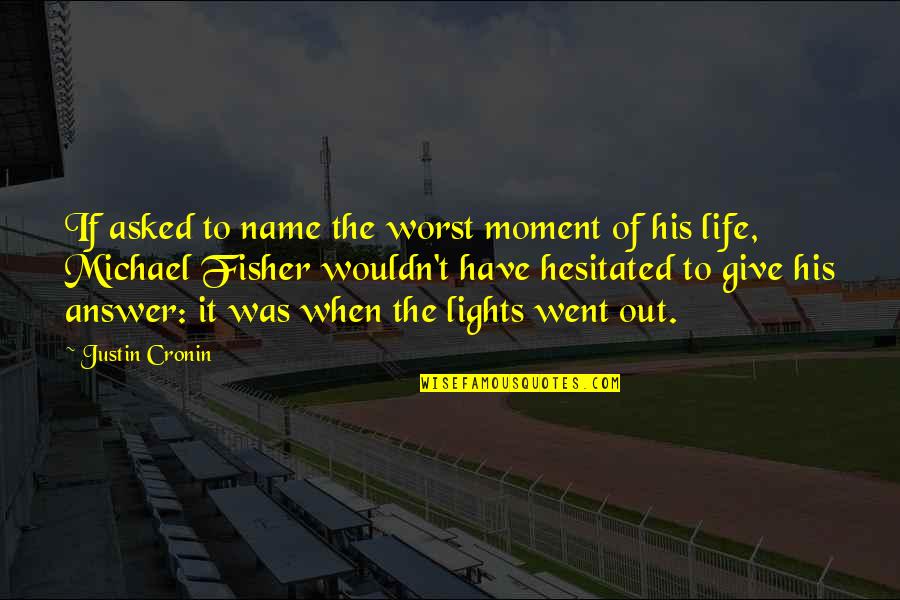 Hesitated Quotes By Justin Cronin: If asked to name the worst moment of