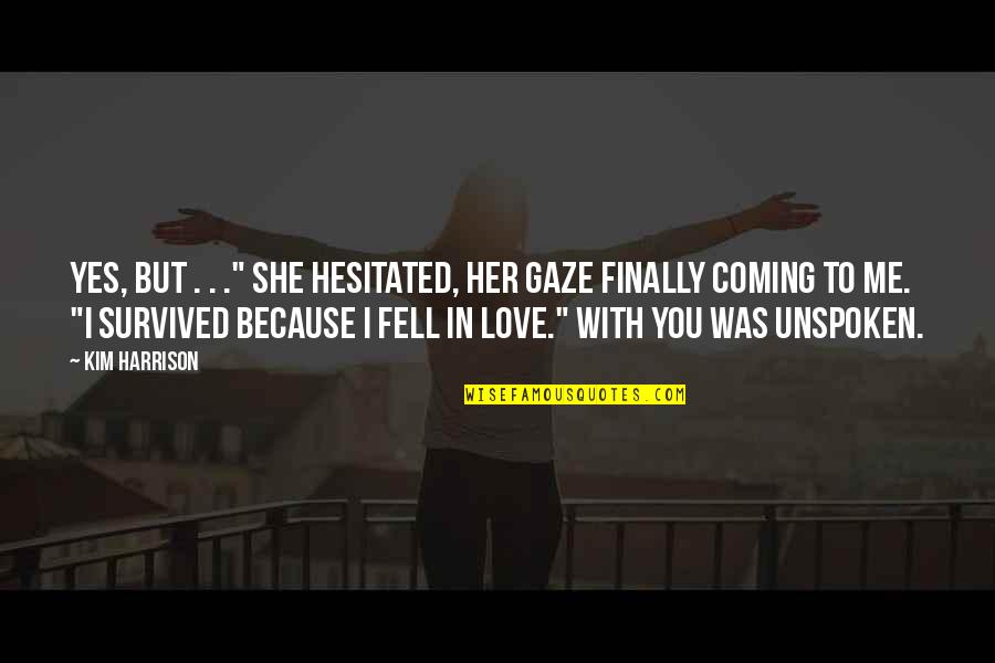 Hesitated Quotes By Kim Harrison: Yes, but . . ." She hesitated, her